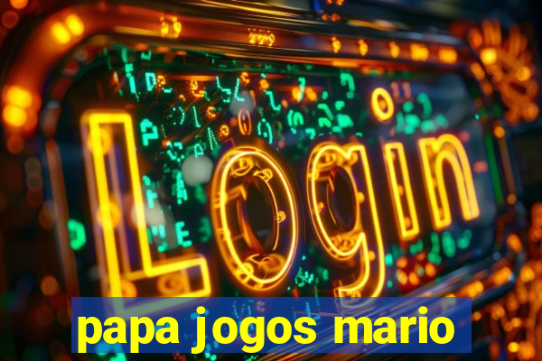 papa jogos mario